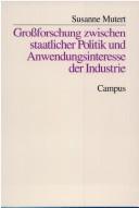 Grossforschung zwischen staatlicher Politik und Anwendungsinteresse der Industrie (1969-1984)