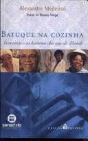 Batuque na cozinha : as receitas e as historias das tias da Portela