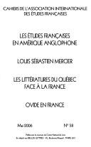 Les études françaises en Amérique anglophone. Louis Sébastien Mercier. Les littératures du Québec face à la France. Ovide en France