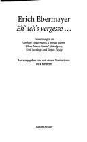 Eh' ich's vergesse ... : Erinnerungen an Gerhart Hauptmann, Thomas Mann, Klaus Mann, Gustaf Gr undgens, Emil Jannings und Stefan Zweig