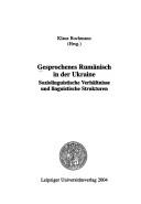 Gesprochenes Rum anisch in der Ukraine: soziolinguistische Verh altnisse und linguistische Strukturen