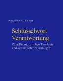 Schl usselwort Verantwortung: zum Dialog zwischen Theologie und systematischer Psychologie