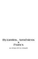 Byzantins, arméniens & francs au temps de la croisade