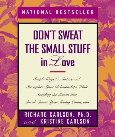Don't Sweat the Small Stuff in Love (Don't Sweat the Small Stuff Series)
