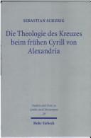 Studien und Texte zu Antike und Christentum, Bd. 29: Die Theologie des Kreuzes beim fr uhen Cyrill von Alexandria