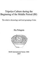TRIPOLYE CULTURE DURING THE BEGINNING OF THE MIDDLE PERIOD (BI): THE RELATIVE CHRONOLOGY AND LOCAL GROUPING..