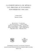 La independencia de México y el proceso autonomista novohispano, 1808-1824