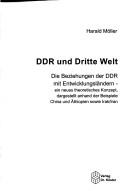 DDR und Dritte Welt: die Beziehungen der DDR mit Entwicklungsl andern; ein neues theoretisches Konzept, dargestellt anhand der Beispiele China und  Athiopien sowie Irak/Iran