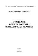 Wizerunek kobiety łódzkiej przełomu XIX i XX wieku