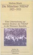 Die M unchner NSDAP 1925 - 1933: eine Untersuchung zur inneren Struktur der NSDAP in der Weimarer Republik
