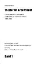 Theater im Arbeitslicht: kulturpolitische Kommentare zur Realit at an deutschen B uhnen 1980 - 2000; 2 B ande