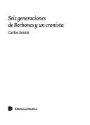 Seis generaciones de Borbones y un cronista