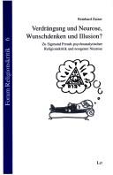Verdr angung und Neurose. Wunschdenken und Illusion?: zu Sigmund Freuds psychoanalytischer Religionskritik und noogener Neurose