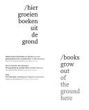 Hier groeien boeken uit de grond = Books grow out of the ground here