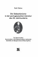 Der Sebastianismo in der portugiesischen Literatur des 20. Jahrhunderts