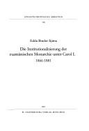 Die Institutionalisierung der rum anischen Monarchie unter Carol I.: 1866 - 1881