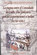 La pugna entre el Consulado de Cádiz y los jenízaros por las exportaciones a Indias (1720-1765)
