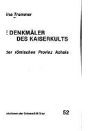 Die Denkmäler des Kaiserkults in der römischen Provinz Achaia
