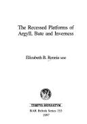 The Recessed Platforms of Argyll, Bute and Inverness (British Archaeological Reports (BAR) British S.)