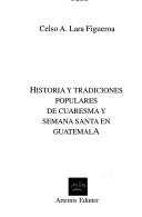 Historia y tradiciones populares de Cuaresma y Semana Santa en Guatemala