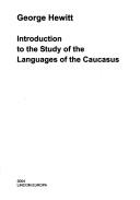 Lincom Handbooks in Linguistics, vol. 19: Introduction to the study of the language of the caucasus