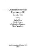 CURRENT RESEARCH IN EGYPTOLOGY III; ED. BY RACHEL IVES