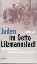 Juden im Getto Litzmannstadt: Lebensbedingungen, Selbstwahrnehmung, Verhalten