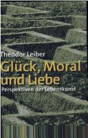 Gl uck, Moral und Liebe: Perspektiven der Lebenskunst
