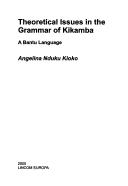 Lincom Studies in African Linguistics, vol. 64: Theoretical issues in the grammar of Kikamba: a Bantu language