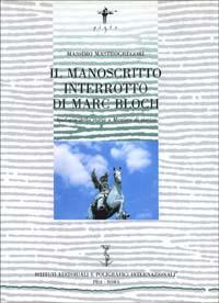 Il manoscritto interrotto di Marc Bloch