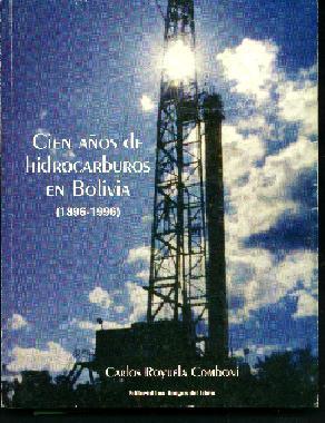 Cién años de hidrocarburos en Bolivia (1896-1996)