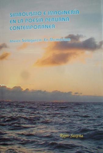 Book SIMBOLISMO E IMAGINERÍA EN LA POESÍA PERUANA CONTEMPORÁNEA Javier Sologuren: En Memorium