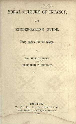 Moral culture of infancy, and kindergarten guide..