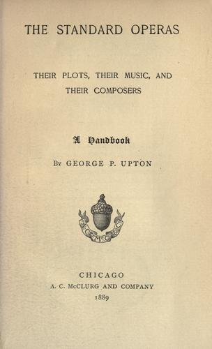 The standard operas, their plots, their music, and their composers