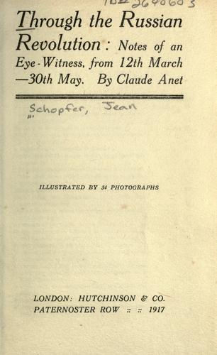 Through the Russian revolution : notes of an eyewitness, from 12th March-30th May