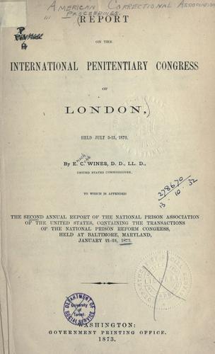 Report on the International Penitentiary Congress of London, held July 3-13, 1872
