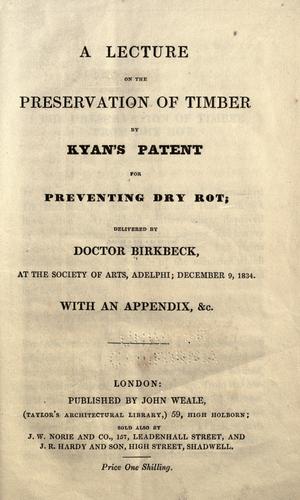 A lecture on the preservation of timber by Kyan's patent for preventing dry rot