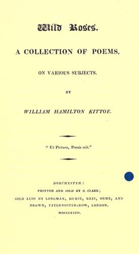 Wild roses, a collection of poems on various subjects