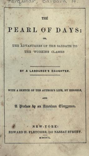 The pearl of days or, The advantages of the Sabbath to the working classes