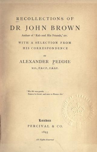 Recollections of Dr. John Brown, author of 'Rab and his friends', etc., with a selection from his correspondence
