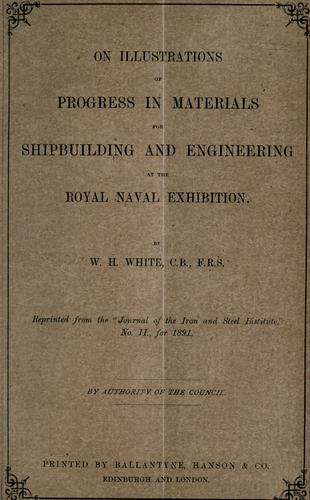 On illustrations of progress in materials for shipbuilding and engineering at the royal naval exhibition