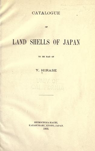 Catalogue of land shells of Japan to be had of Y. Hirase