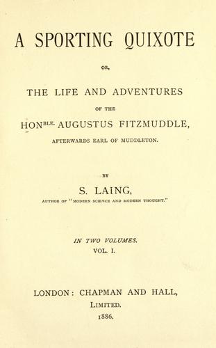 A sporting Quixote, or, The life and adventures of the Honble. Augustus Fitzmuddle, afterwards Earl of Muddleton