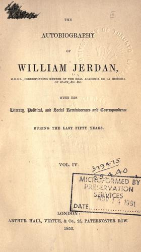 Autobiography of William Jerdan, with his literary, political, and social reminiscences and correspondence during the last fifty years