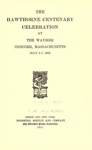 The Hawthorne centenary celebration at the Wayside, Concord, Massachusetts, July 4-7, 1904