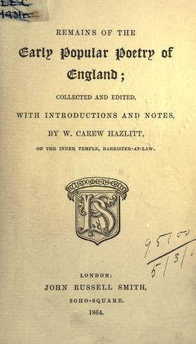 Remains of the early popular poetry of England