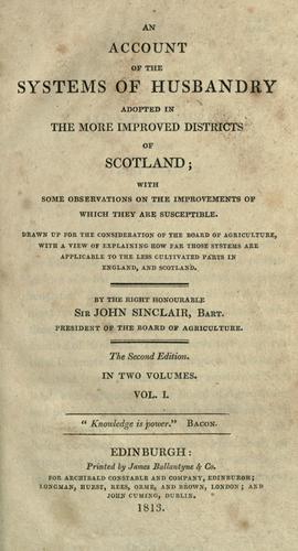 An account of the systems of husbandry adopted in the more improved districts of Scotland ..