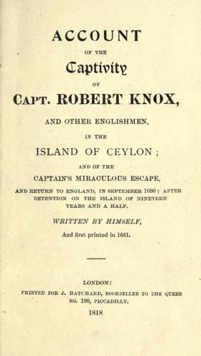 Account of the captivity of Capt. Robert Knox, and other Englishmen, in the island of Ceylon