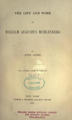 The life and work of William Augustus Muhlenberg