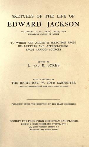 Sketches of the life of Edward Jackson ..